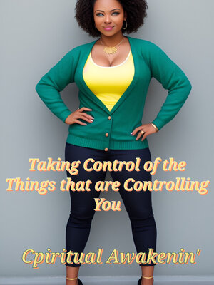cover image of Taking Control of the Things that are Controlling You